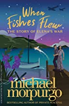 When Fishes Flew: the stunning new 2021 children’s novel from master storyteller Michael Morpurgo