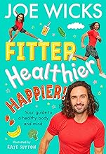 Fitter, Healthier, Happier!: Your guide to a healthy body and mind