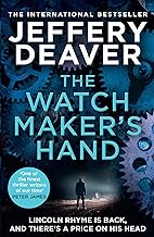 The Watchmaker’s Hand: Lincoln Rhyme is back in the gripping new detective crime thriller featuring a deadly assassin from the bestselling author of The Final Twist