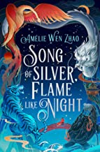 Song of Silver, Flame Like Night: The instant Sunday Times and New York Times bestseller, and the epic first book in a new fantasy series inspired by Chinese mythology: 1