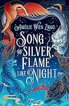 Song of Silver, Flame Like Night: The instant Sunday Times and New York Times bestseller, and the epic first book in a new fantasy series inspired by Chinese mythology