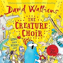 The Creature Choir: An uplifting and funny illustrated children’s picture book from number-one bestelling author David Walliams!