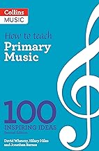 How to teach Primary Music: 100 inspiring ideas