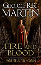Fire and Blood: The inspiration for 2022's highly anticipated HBO and Sky TV series HOUSE OF THE DRAGON from the internationally bestselling creator of epic fantasy classic GAME OF THRONES