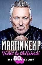 Ticket to the World: My new music memoir behind-the-scenes of Spandau Ballet and the 80s