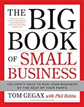 The Big Book of Small Business: You Don't Have to Run Your Business by the Seat of Your Pants