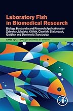 Laboratory Fish in Biomedical Research: Biology, Husbandry and Research Applications for Zebrafish, Medaka, Killifish, Cavefish, Stickleback, Goldfish and Danionella Translucida