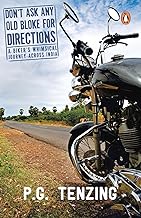 Don't Ask Any Old Bloke for Directions: A Biker's Whimsical Journey Across India