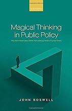 Magical Thinking in Public Policy: Why Naïve Ideals about Better Policymaking Persist in Cynical Times