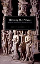 Housing the Powers: Medieval Debates about Dependence on God