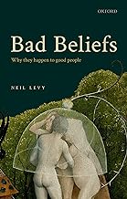 Bad Beliefs: Why They Happen to Good People