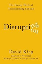 Disrupting Disruption: The Steady Work of Transforming Schools