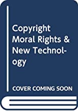 Copyright Moral Rights & New Technology