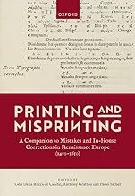 Printing and Misprinting: A Companion to Mistakes and In-House Corrections in Renaissance Europe (1450-1650)