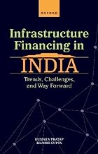 Infrastructure Financing in India: Trends, Challenges, and Way Forward