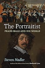 The Portraitist: Frans Hals and His World