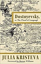 Dostoyevsky: Or, the Flood of Language
