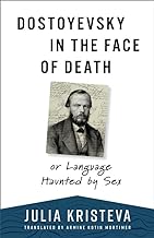 Dostoyevsky in the Face of Death: Or Language Haunted by Sex