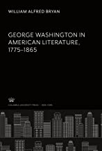 George Washington in American Literature 1775-1865