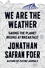 We are the Weather: Saving the Planet Begins at Breakfast