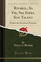 Rivarol, Sa Vie, Ses Idées, Son Talent: D'Apres des Documents Nouveaux (Classic Reprint)