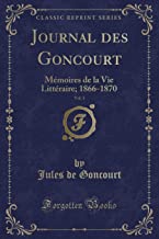 Journal des Goncourt, Vol. 3: Mémoires de la Vie Littéraire; 1866-1870 (Classic Reprint)