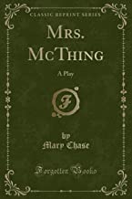 Mrs. McThing: A Play (Classic Reprint)