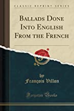 Ballads Done Into English From the French (Classic Reprint)