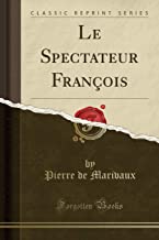 Le Spectateur François (Classic Reprint)