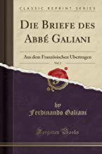 Die Briefe Des Abbé Galiani, Vol. 2: Aus Dem Französischen Übertragen (Classic Reprint)