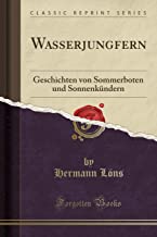 Wasserjungfern: Geschichten Von Sommerboten Und Sonnenkündern (Classic Reprint)