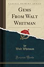 Gems From Walt Whitman (Classic Reprint)