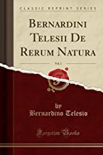 Bernardini Telesii De Rerum Natura, Vol. 1 (Classic Reprint)