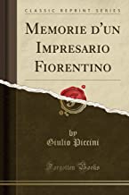 Memorie d'un Impresario Fiorentino (Classic Reprint)