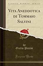 Vita Aneddotica di Tommaso Salvini (Classic Reprint)