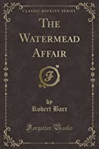 The Watermead Affair (Classic Reprint)