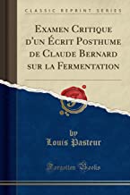 Examen Critique d'un ¿rit Posthume de Claude Bernard sur la Fermentation (Classic Reprint)