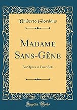 Madame Sans-Gne: An Opera in Four Acts (Classic Reprint)