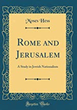 Rome and Jerusalem: A Study in Jewish Nationalism (Classic Reprint)