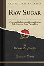 Raw Sugar: Weight and Polarization Changes During Bulk Shipment From Puerto Rico (Classic Reprint)