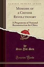 Memoirs of a Chinese Revolutionary: A Programme of National Reconstruction for China (Classic Reprint)