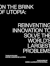 On the Brink of Utopia: Reinventing Innovation to Solve the World's Largest Problems