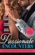 Passionate Encounters: Consequences Of One Night: A Baby to Bind His Bride (One Night With Consequences) / Sensible Housekeeper, Scandalously Pregnant / Expecting His Secret Heir