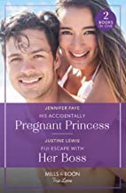 His Accidentally Pregnant Princess / Fiji Escape With Her Boss: His Accidentally Pregnant Princess (Princesses of Rydiania) / Fiji Escape with Her Boss