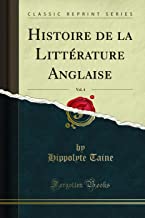 Histoire de la Littérature Anglaise, Vol. 4 (Classic Reprint)