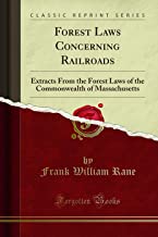 Forest Laws Concerning Railroads: Extracts From the Forest Laws of the Commonwealth of Massachusetts (Classic Reprint)