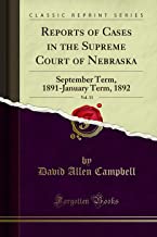 Reports of Cases in the Supreme Court of Nebraska, Vol. 33: September Term, 1891-January Term, 1892 (Classic Reprint)