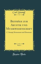 Beiträge zur Akustik und Musikwissenschaft, Vol. 1: C. Stumpf, Konsonanz und Dissonanz (Classic Reprint)