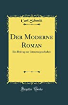Der Moderne Roman: Ein Beitrag zur Literaturgeschichte (Classic Reprint)