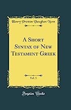 A Short Syntax of New Testament Greek, Vol. 5 (Classic Reprint)